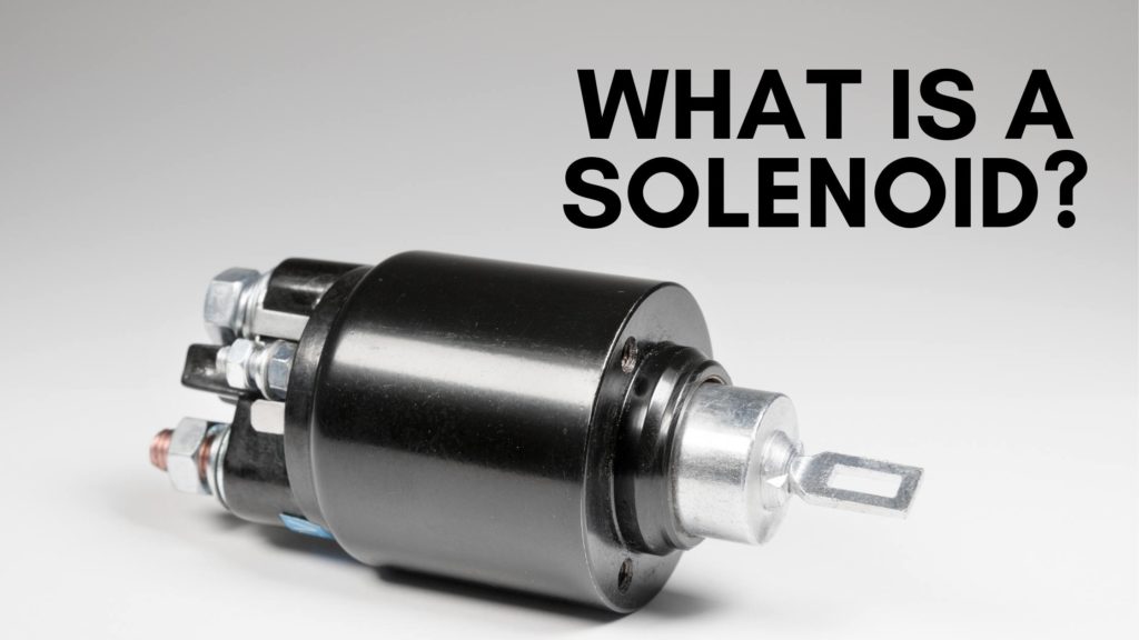What is a solenoid- blog Post Header with photo of black solenoid